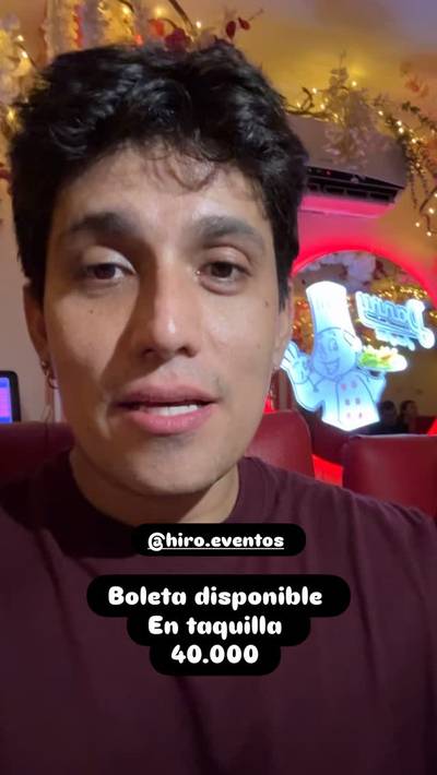 Boleta disponible 
En taquilla 
40.000 hiro.eventos